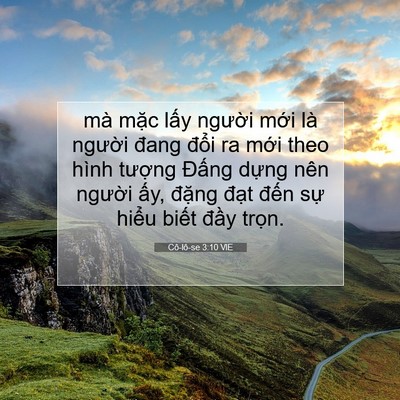 Picture 07 - Cô-lô-se 3:10 VIE - mà mặc lấy người mới là người đang - Bible Verse Picture
