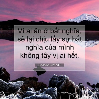 Picture 07 - Cô-lô-se 3:25 VIE - Vì ai ăn ở bất nghĩa, sẽ lại chịu - Bible Verse Picture