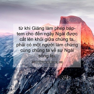 Picture 07 - Công Vụ Các Sứ đồ 1:22 VIE - từ khi Giăng làm phép báp-tem cho đến - Bible Verse Picture