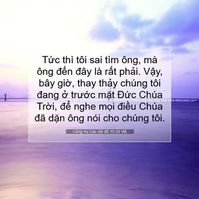 Picture 07 - Công Vụ Các Sứ đồ 10:33 VIE - Tức thì tôi sai tìm ông, mà ông đến - Bible Verse Picture