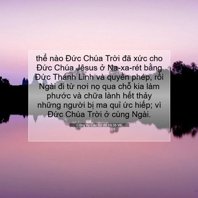Picture 07 - Công Vụ Các Sứ đồ 10:38 VIE - thể nào Đức Chúa Trời đã xức cho - Bible Verse Picture