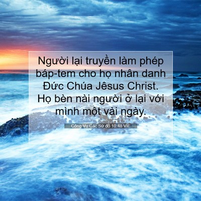 Picture 07 - Công Vụ Các Sứ đồ 10:48 VIE - Người lại truyền làm phép báp-tem cho - Bible Verse Picture
