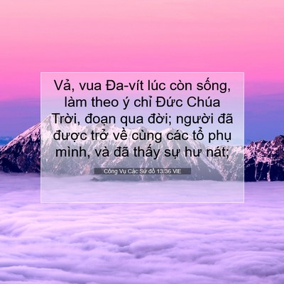 Picture 07 - Công Vụ Các Sứ đồ 13:36 VIE - Vả, vua Đa-vít lúc còn sống, làm theo ý - Bible Verse Picture