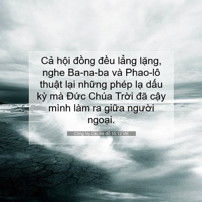 Picture 07 - Công Vụ Các Sứ đồ 15:12 VIE - Cả hội đồng đều lẳng lặng, nghe - Bible Verse Picture