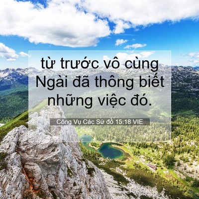 Picture 07 - Công Vụ Các Sứ đồ 15:18 VIE - từ trước vô cùng Ngài đã thông biết - Bible Verse Picture