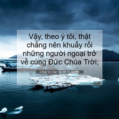 Picture 07 - Công Vụ Các Sứ đồ 15:19 VIE - Vậy, theo ý tôi, thật chẳng nên khuấy - Bible Verse Picture