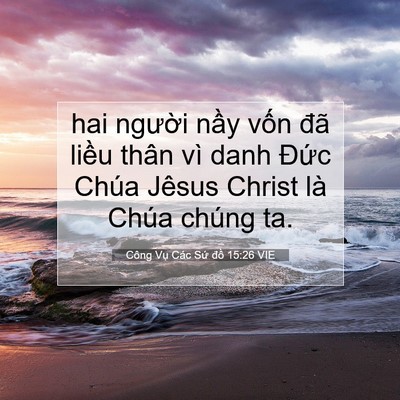 Picture 07 - Công Vụ Các Sứ đồ 15:26 VIE - hai người nầy vốn đã liều thân vì - Bible Verse Picture
