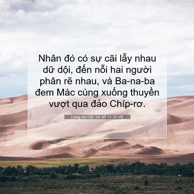 Picture 07 - Công Vụ Các Sứ đồ 15:39 VIE - Nhân đó có sự cãi lẫy nhau dữ dội, - Bible Verse Picture