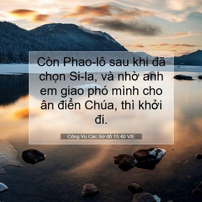 Picture 07 - Công Vụ Các Sứ đồ 15:40 VIE - Còn Phao-lô sau khi đã chọn Si-la, và - Bible Verse Picture