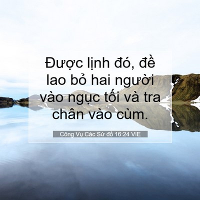 Picture 07 - Công Vụ Các Sứ đồ 16:24 VIE - Được lịnh đó, đề lao bỏ hai người - Bible Verse Picture