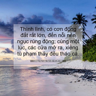 Picture 07 - Công Vụ Các Sứ đồ 16:26 VIE - Thình lình, có cơn động đất rất - Bible Verse Picture