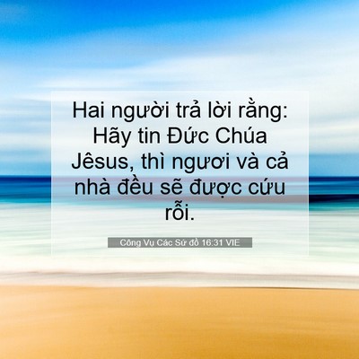 Picture 07 - Công Vụ Các Sứ đồ 16:31 VIE - Hai người trả lời rằng: Hãy tin Đức - Bible Verse Picture