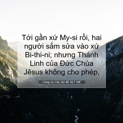 Picture 07 - Công Vụ Các Sứ đồ 16:7 VIE - Tới gần xứ My-si rồi, hai người sắm - Bible Verse Picture