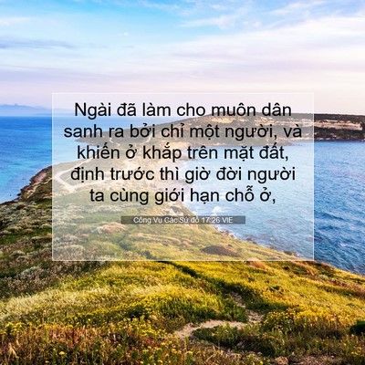Picture 07 - Công Vụ Các Sứ đồ 17:26 VIE - Ngài đã làm cho muôn dân sanh ra bởi - Bible Verse Picture