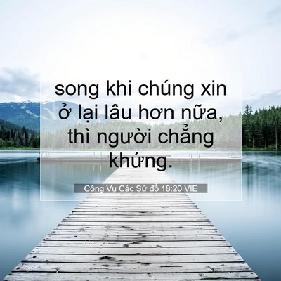 Picture 07 - Công Vụ Các Sứ đồ 18:20 VIE - song khi chúng xin ở lại lâu hơn nữa, - Bible Verse Picture