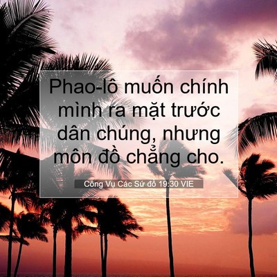 Picture 07 - Công Vụ Các Sứ đồ 19:30 VIE - Phao-lô muốn chính mình ra mặt trước - Bible Verse Picture