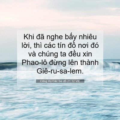 Picture 07 - Công Vụ Các Sứ đồ 21:12 VIE - Khi đã nghe bấy nhiêu lời, thì các tín - Bible Verse Picture