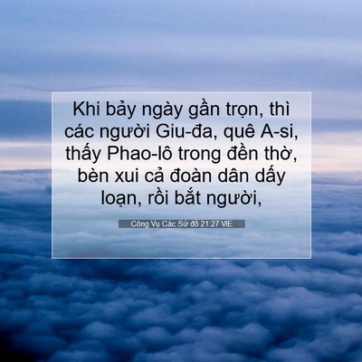 Picture 07 - Công Vụ Các Sứ đồ 21:27 VIE - Khi bảy ngày gần trọn, thì các người - Bible Verse Picture