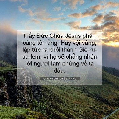 Picture 07 - Công Vụ Các Sứ đồ 22:18 VIE - thấy Đức Chúa Jêsus phán cùng tôi - Bible Verse Picture