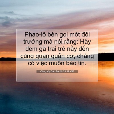 Picture 07 - Công Vụ Các Sứ đồ 23:17 VIE - Phao-lô bèn gọi một đội trưởng mà - Bible Verse Picture