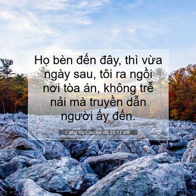 Picture 07 - Công Vụ Các Sứ đồ 25:17 VIE - Họ bèn đến đây, thì vừa ngày sau, - Bible Verse Picture