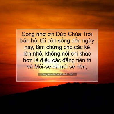 Picture 07 - Công Vụ Các Sứ đồ 26:22 VIE - Song nhờ ơn Đức Chúa Trời bảo hộ, - Bible Verse Picture