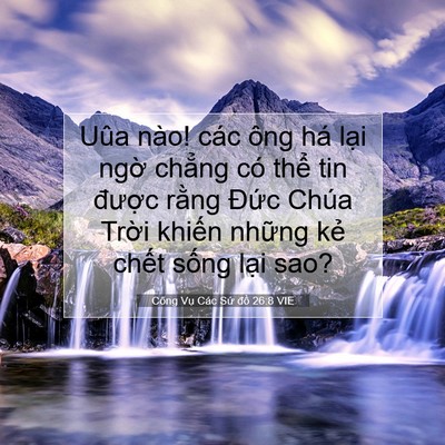 Picture 07 - Công Vụ Các Sứ đồ 26:8 VIE - Uûa nào! các ông há lại ngờ chẳng có - Bible Verse Picture