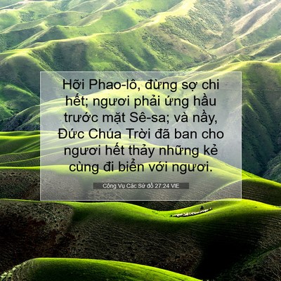 Picture 07 - Công Vụ Các Sứ đồ 27:24 VIE - Hỡi Phao-lô, đừng sợ chi hết; ngươi - Bible Verse Picture