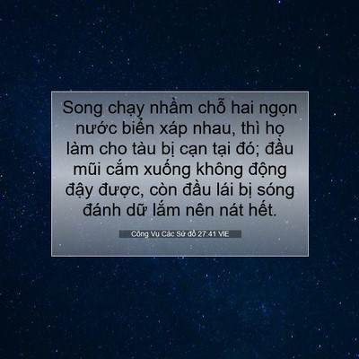 Picture 07 - Công Vụ Các Sứ đồ 27:41 VIE - Song chạy nhầm chỗ hai ngọn nước - Bible Verse Picture