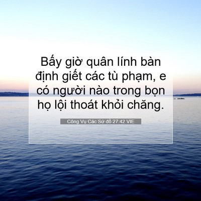 Picture 07 - Công Vụ Các Sứ đồ 27:42 VIE - Bấy giờ quân lính bàn định giết các - Bible Verse Picture