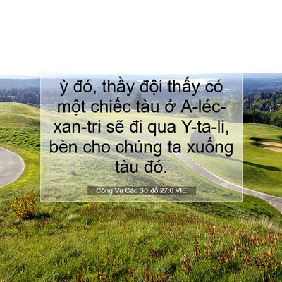 Picture 07 - Công Vụ Các Sứ đồ 27:6 VIE - ỳ đó, thầy đội thấy có một chiếc - Bible Verse Picture