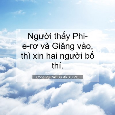 Picture 07 - Công Vụ Các Sứ đồ 3:3 VIE - Người thấy Phi-e-rơ và Giăng vào, thì - Bible Verse Picture