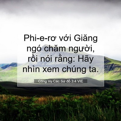 Picture 07 - Công Vụ Các Sứ đồ 3:4 VIE - Phi-e-rơ với Giăng ngó chăm người, rồi - Bible Verse Picture