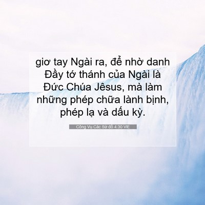 Picture 07 - Công Vụ Các Sứ đồ 4:30 VIE - giơ tay Ngài ra, để nhờ danh Đầy tớ - Bible Verse Picture