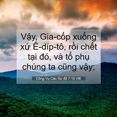 Picture 07 - Công Vụ Các Sứ đồ 7:15 VIE - Vậy, Gia-cốp xuống xứ Ê-díp-tô, rồi - Bible Verse Picture