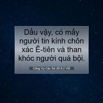 Picture 07 - Công Vụ Các Sứ đồ 8:2 VIE - Dầu vậy, có mấy người tin kính chôn - Bible Verse Picture