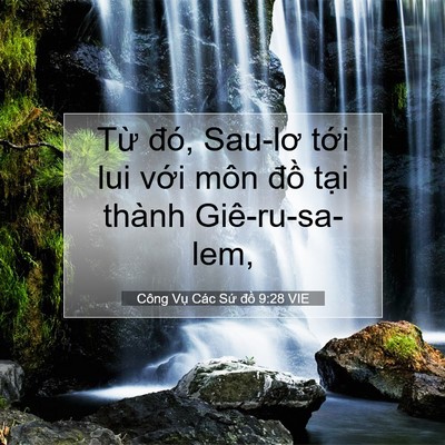 Picture 07 - Công Vụ Các Sứ đồ 9:28 VIE - Từ đó, Sau-lơ tới lui với môn đồ - Bible Verse Picture