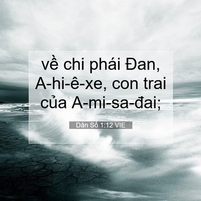 Picture 07 - Dân Số 1:12 VIE - về chi phái Đan, A-hi-ê-xe, con trai của - Bible Verse Picture