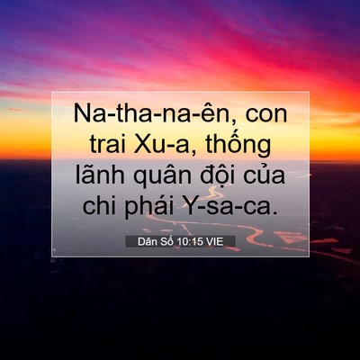 Picture 07 - Dân Số 10:15 VIE - Na-tha-na-ên, con trai Xu-a, thống lãnh quân - Bible Verse Picture