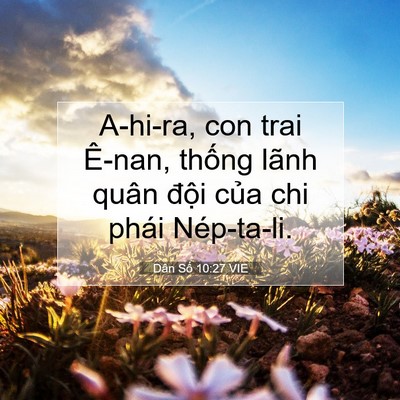 Picture 07 - Dân Số 10:27 VIE - A-hi-ra, con trai Ê-nan, thống lãnh quân - Bible Verse Picture