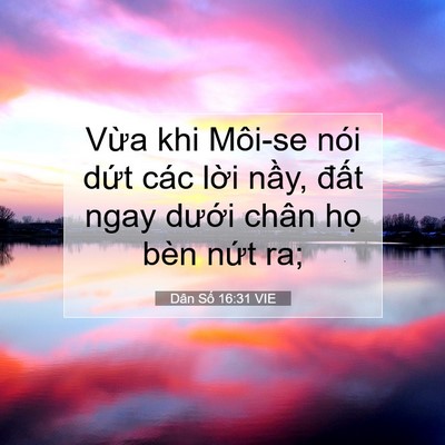 Picture 07 - Dân Số 16:31 VIE - Vừa khi Môi-se nói dứt các lời nầy, - Bible Verse Picture