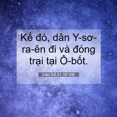Picture 07 - Dân Số 21:10 VIE - Kế đó, dân Y-sơ-ra-ên đi và đóng - Bible Verse Picture