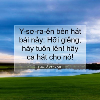 Picture 07 - Dân Số 21:17 VIE - Y-sơ-ra-ên bèn hát bài nầy: Hỡi giếng, - Bible Verse Picture