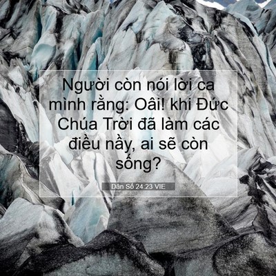 Picture 07 - Dân Số 24:23 VIE - Người còn nói lời ca mình rằng: Oâi! - Bible Verse Picture