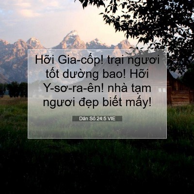 Picture 07 - Dân Số 24:5 VIE - Hỡi Gia-cốp! trại ngươi tốt dường - Bible Verse Picture