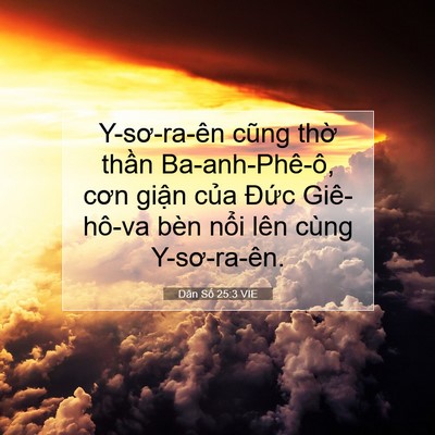 Picture 07 - Dân Số 25:3 VIE - Y-sơ-ra-ên cũng thờ thần Ba-anh-Phê-ô, - Bible Verse Picture