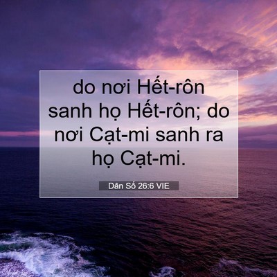 Picture 07 - Dân Số 26:6 VIE - do nơi Hết-rôn sanh họ Hết-rôn; do nơi - Bible Verse Picture