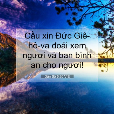 Picture 07 - Dân Số 6:26 VIE - Cầu xin Đức Giê-hô-va đoái xem ngươi - Bible Verse Picture