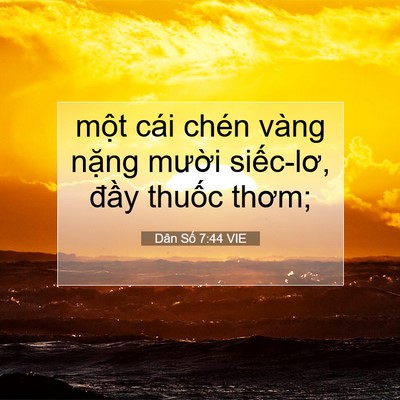 Picture 07 - Dân Số 7:44 VIE - một cái chén vàng nặng mười siếc-lơ, - Bible Verse Picture