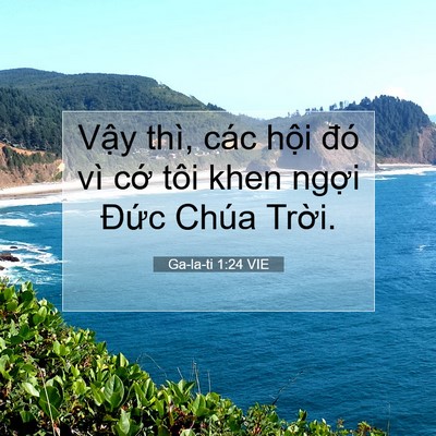 Picture 07 - Ga-la-ti 1:24 VIE - Vậy thì, các hội đó vì cớ tôi khen - Bible Verse Picture